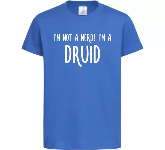 Дитяча футболка I am not a nerd i am druid Яскраво-синій фото