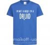 Дитяча футболка I am not a nerd i am druid Яскраво-синій фото