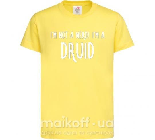 Детская футболка I am not a nerd i am druid Лимонный фото