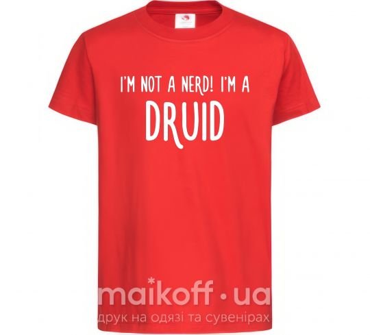 Детская футболка I am not a nerd i am druid Красный фото