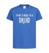 Дитяча футболка I am not a nerd i am druid Яскраво-синій фото