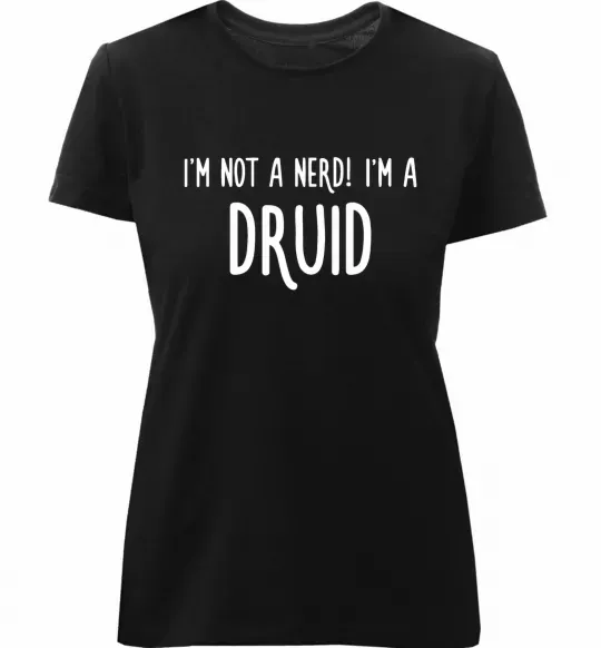 Женская премиум футболка I am not a nerd i am druid Черный фото