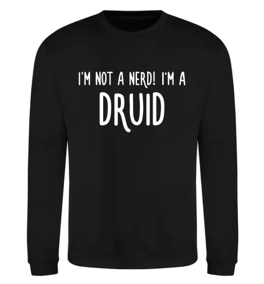 Свитшот I am not a nerd i am druid Черный фото