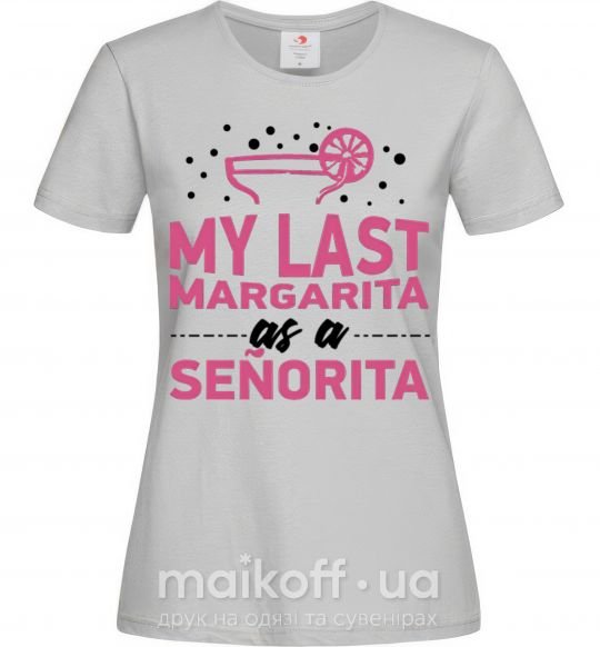 Жіноча футболка My last margarita as a senorita Сірий фото
