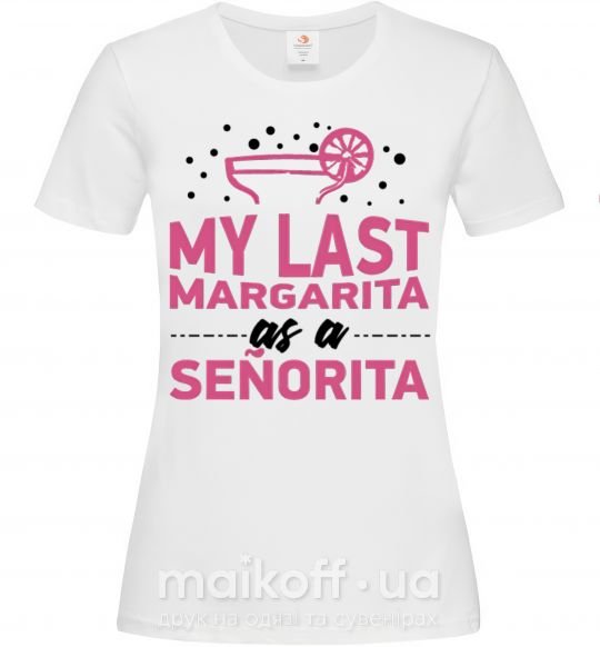 Жіноча футболка My last margarita as a senorita Білий фото