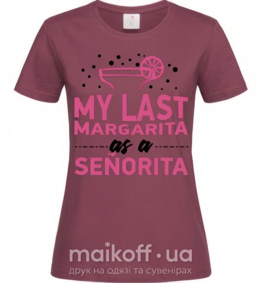 Женская футболка My last margarita as a senorita Бордовый фото
