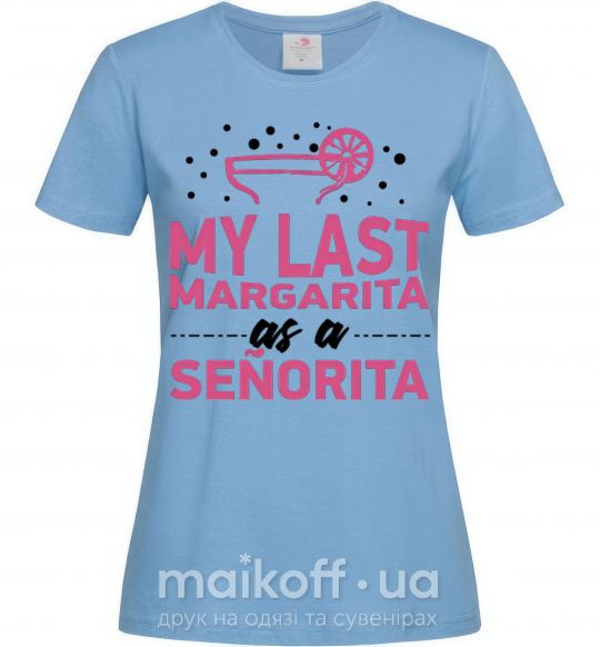 Женская футболка My last margarita as a senorita Голубой фото