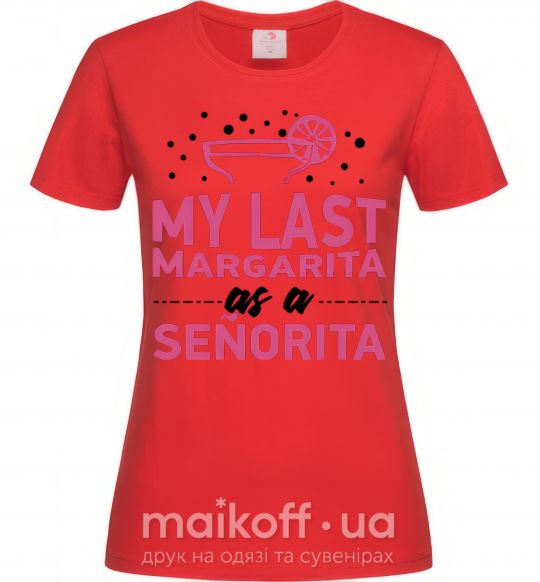 Женская футболка My last margarita as a senorita Красный фото