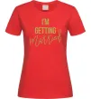 Жіноча футболка I am getting married Червоний фото