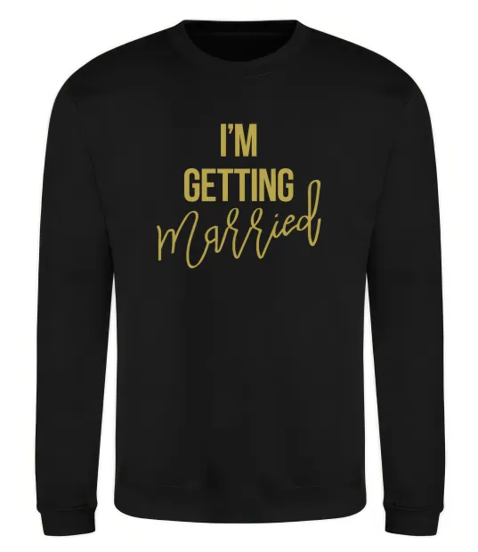 Світшот I am getting married Чорний фото