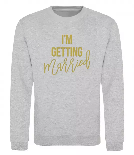 Світшот I am getting married Сірий меланж фото