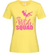 Женская футболка Bride squad brilliant Лимонный фото