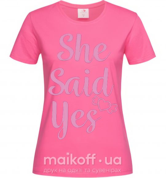 Женская футболка She said yes pink Ярко-розовый фото