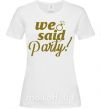 Женская футболка We said party gold Белый фото