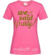 Женская футболка We said party gold Ярко-розовый фото