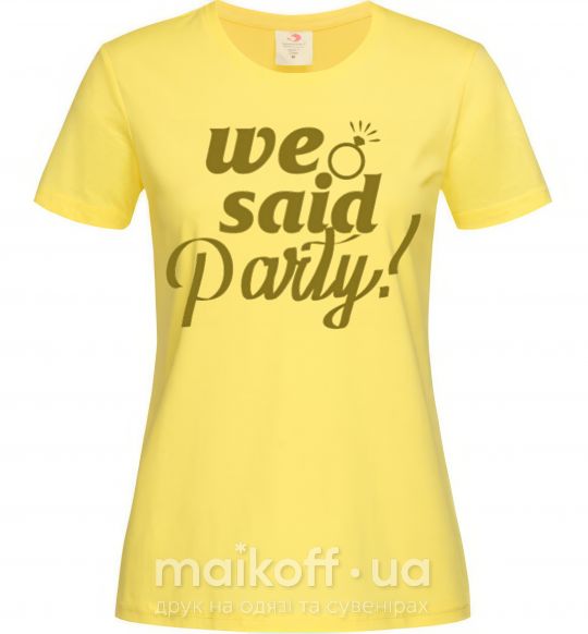 Женская футболка We said party gold Лимонный фото