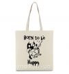 Еко-сумка Born to be happy Бежевий фото