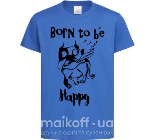 Детская футболка Born to be happy Ярко-синий фото