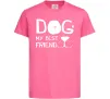 Детская футболка Dog my best friend Ярко-розовый Детская футболка Dog my best friend Ярко-розовый фото