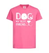 Дитяча футболка Dog my best friend Яскраво-рожевий фото