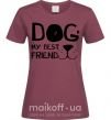 Женская футболка Dog my best friend Бордовый фото