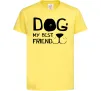 Детская футболка Dog my best friend Лимонный Детская футболка Dog my best friend Лимонный фото