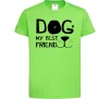 Детская футболка Dog my best friend Лаймовый Детская футболка Dog my best friend Лаймовый фото