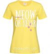 Женская футболка Meow or never Лимонный фото