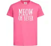 Дитяча футболка Meow or never Яскраво-рожевий Дитяча футболка Meow or never Яскраво-рожевий фото
