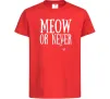Дитяча футболка Meow or never Червоний Дитяча футболка Meow or never Червоний фото