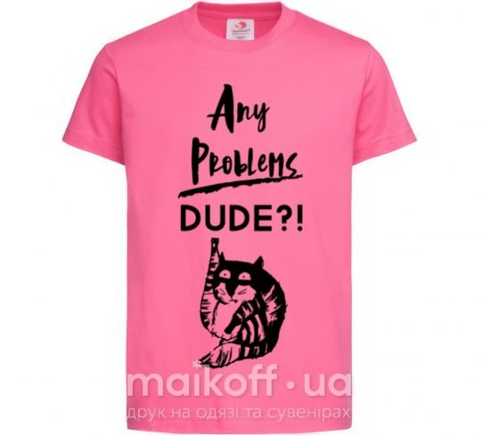 Дитяча футболка Any problems dude Яскраво-рожевий фото