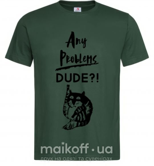 Чоловіча футболка Any problems dude Темно-зелений фото