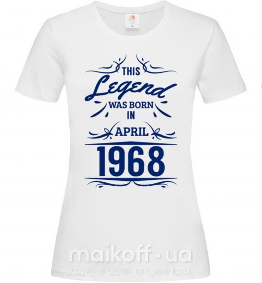 Женская футболка This legend was born in april Белый фото