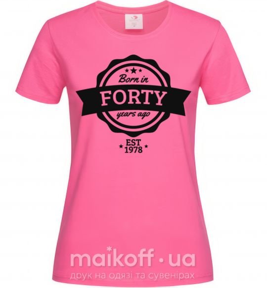 Женская футболка Born in forty years ago Ярко-розовый фото