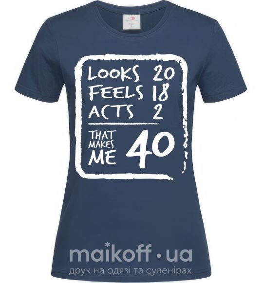 Женская футболка That makes me 40 Темно-синий фото