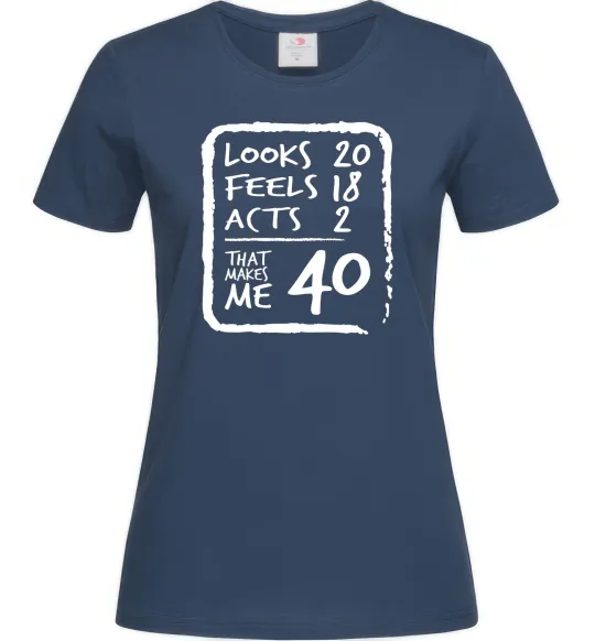 Женская футболка That makes me 40 Темно-синий фото