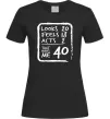Женская футболка That makes me 40 Черный фото
