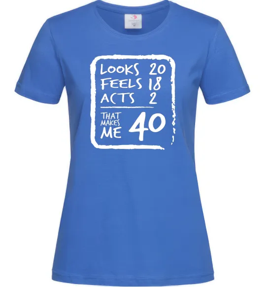 Женская футболка That makes me 40 Ярко-синий фото