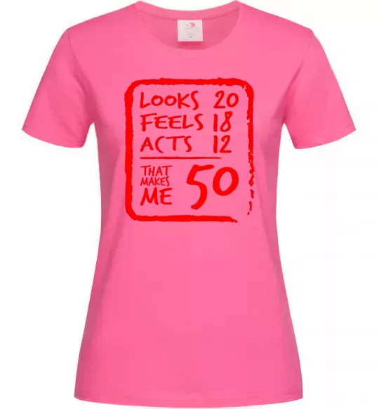 Женская футболка That makes me 50 Ярко-розовый фото