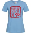 Женская футболка That makes me 50 Голубой фото