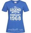 Жіноча футболка This Legend was born in February 1968 Яскраво-синій фото