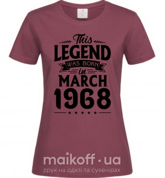 Жіноча футболка This Legend was born in March 1968 Бордовий фото