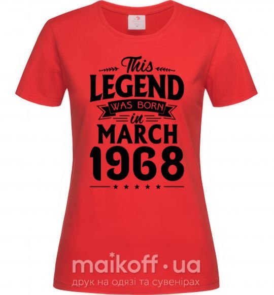 Женская футболка This Legend was born in March 1968 Красный фото