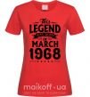 Женская футболка This Legend was born in March 1968 Красный фото