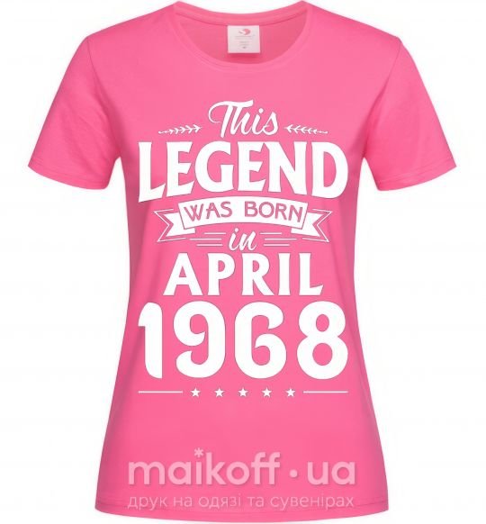 Женская футболка This Legend was born in April 1968 Ярко-розовый фото