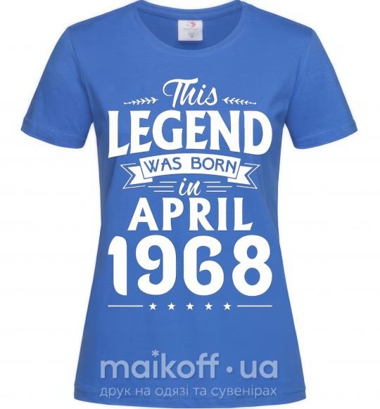 Женская футболка This Legend was born in April 1968 Ярко-синий фото