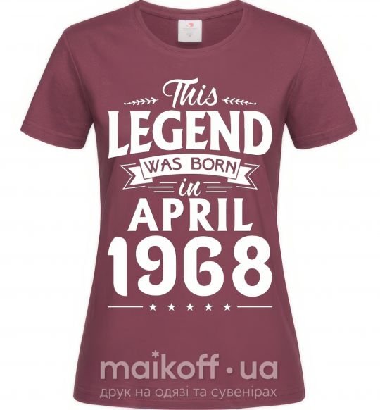 Женская футболка This Legend was born in April 1968 Бордовый фото