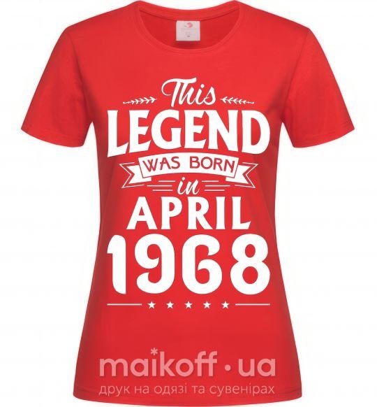 Женская футболка This Legend was born in April 1968 Красный фото