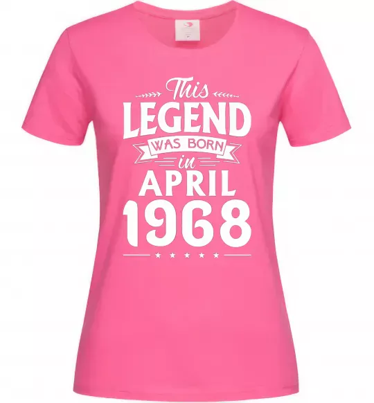 Женская футболка This Legend was born in April 1968 Ярко-розовый фото