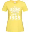 Женская футболка This Legend was born in April 1968 Лимонный фото